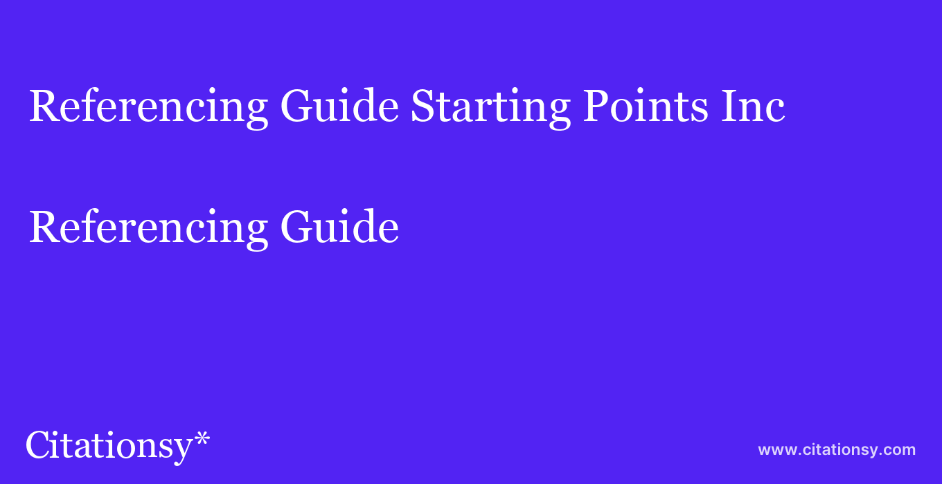 Referencing Guide: Starting Points Inc